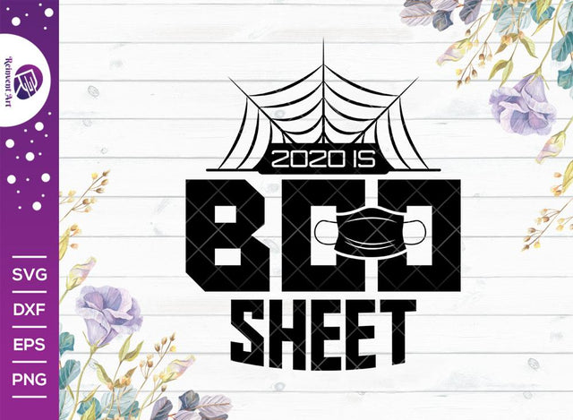 2020 is Boo Sheet SVG Cut File | Halloween T-shirt Design SVG Reinvent Art 