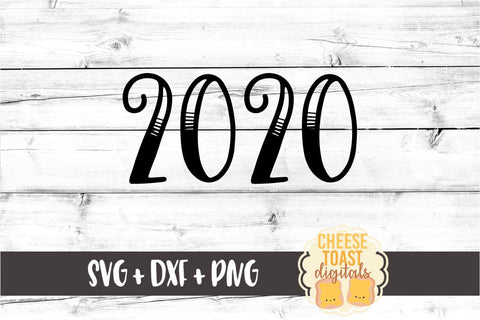 2020 - New Year SVG PNG DXF Cut Files SVG Cheese Toast Digitals 