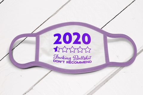 2020 Review Fucking Bullshit Don't Recommend Adult Uncensored Face Mask SVG Design | So Fontsy SVG Crafting After Dark 