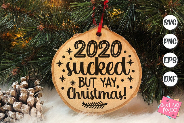 2020 Sucked But Yay Christmas, Christmas Ornament Svg SVG Craft Pixel Perfect 