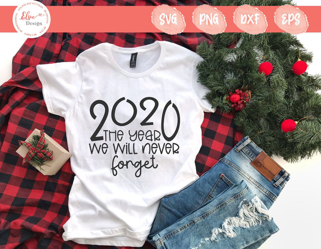 2020 The Year We Will Never Forget - SVG, PNG, DXF, EPS SVG Elsie Loves Design 