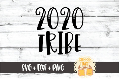 2020 Tribe - New Year SVG PNG DXF Cut Files SVG Cheese Toast Digitals 