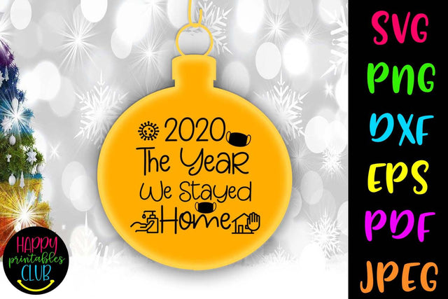 2020 Year We Stayed Home- Pandemic Christmas Ornament SVG Happy Printables Club 