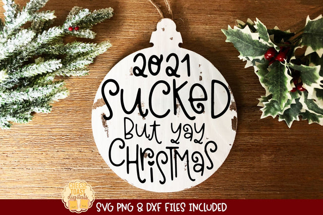 2021 Christmas Ornament SVG | 2021 Sucked But Yay Christmas SVG Cheese Toast Digitals 