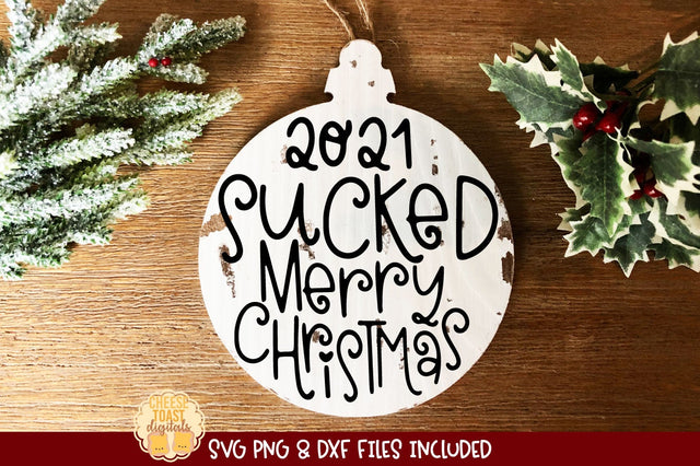 2021 Christmas Ornament SVG | 2021 Sucked Merry Christmas SVG Cheese Toast Digitals 