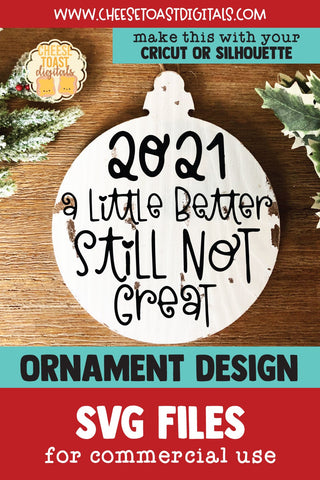 2021 Christmas Ornament SVG | A Little Better Still Not Great SVG Cheese Toast Digitals 