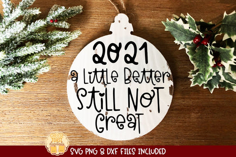 2021 Christmas Ornament SVG | A Little Better Still Not Great SVG Cheese Toast Digitals 