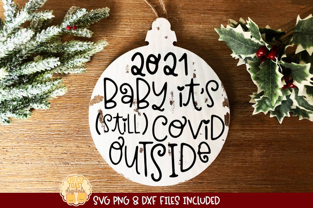 2021 Christmas Ornament SVG | Baby It's Still Covid Outside SVG Cheese Toast Digitals 