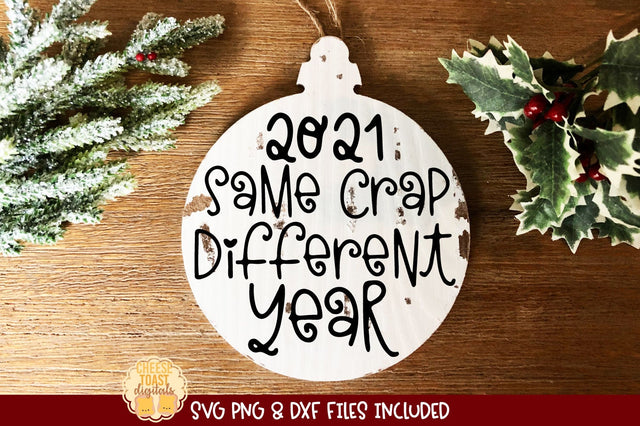 2021 Christmas Ornament SVG | Same Crap Different Year SVG Cheese Toast Digitals 