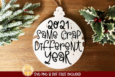 2021 Christmas Ornament SVG | Same Crap Different Year SVG Cheese Toast Digitals 