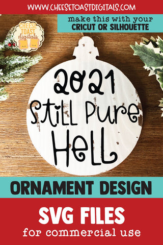 2021 Christmas Ornament SVG | Still Pure Hell SVG Cheese Toast Digitals 