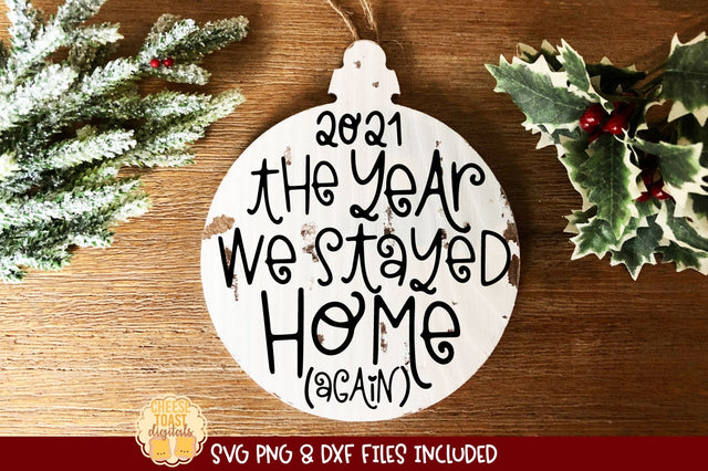 2021 Christmas Ornament SVG | The Year We Stayed Home (Again) SVG Cheese Toast Digitals 