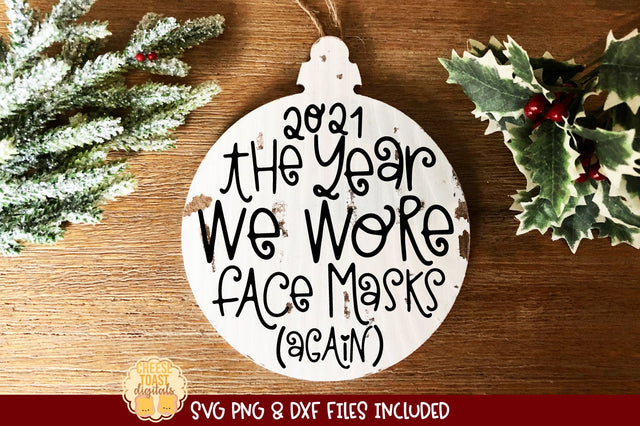 2021 Christmas Ornament SVG | The Year We Wore Face Masks (Again) SVG Cheese Toast Digitals 