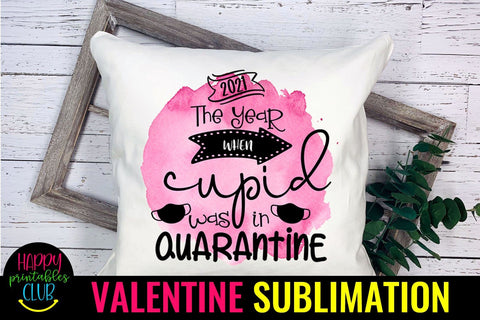 2021 Cupid in Quarantine-Pandemic Valentine Quotes Sublimation Sublimation Happy Printables Club 