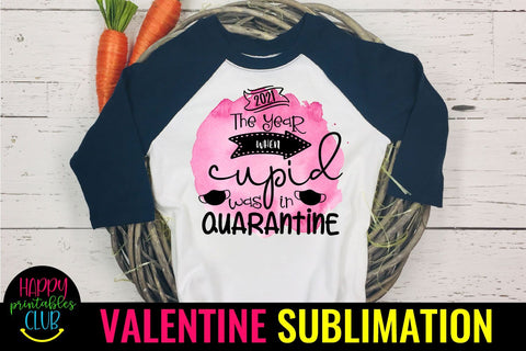 2021 Cupid in Quarantine-Pandemic Valentine Quotes Sublimation Sublimation Happy Printables Club 