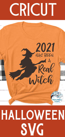 2021 Has Been A Real Witch SVG SVG Wispy Willow Designs 