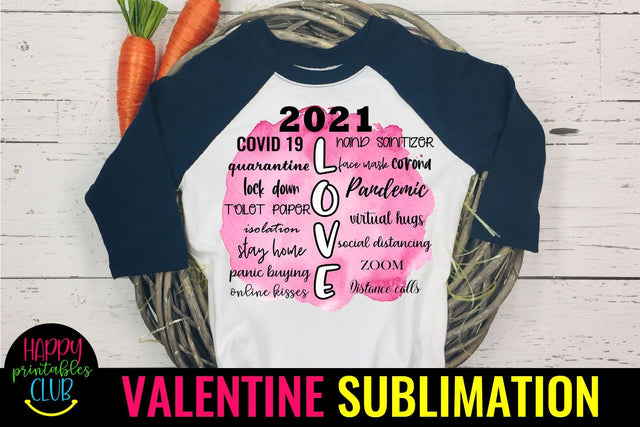 2021 LOVE Valentine Sublimation- Pandemic Valentine Quote Sublimation Happy Printables Club 