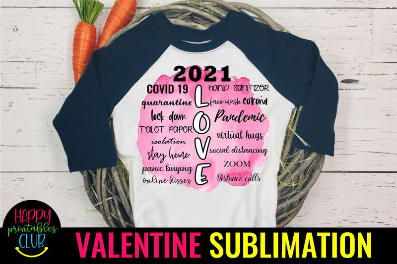 2021 LOVE Valentine Sublimation- Pandemic Valentine Quote Sublimation Happy Printables Club 