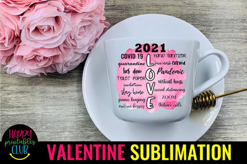 2021 LOVE Valentine Sublimation- Pandemic Valentine Quote Sublimation Happy Printables Club 