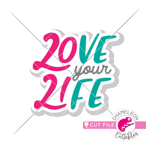 2021 - Love your Life svg png dxf SVG Chameleon Cuttables 