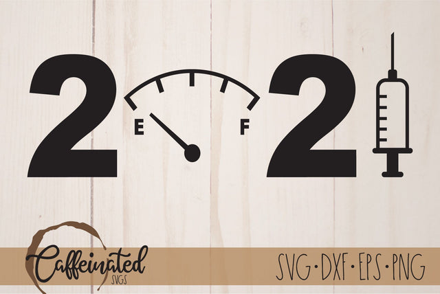 2021 SVG, Vaccine, Gas Gauge SVG Caffeinated SVGs 