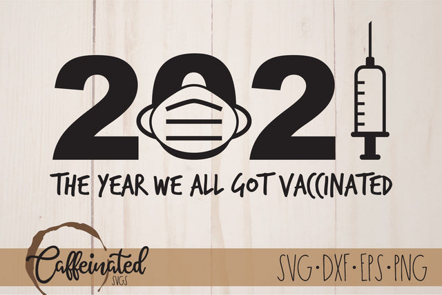 2021 Vaccinated Svg SVG Caffeinated SVGs 