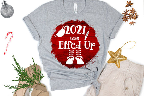 2021 Was Elfed Up Christmas Ornament Sublimation Pandemic Sublimation Happy Printables Club 