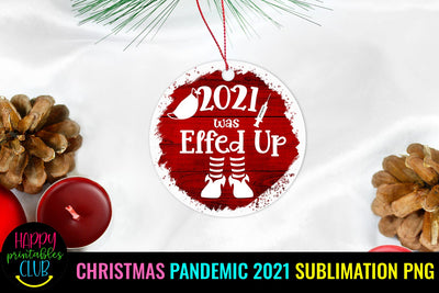 2021 Was Elfed Up Christmas Ornament Sublimation Pandemic Sublimation Happy Printables Club 
