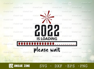 2022 Is Loading Please Wait Svg | Happiness Is Loading | 2022 Is Loading | New Year Is Loading | SVG Unique Zone 