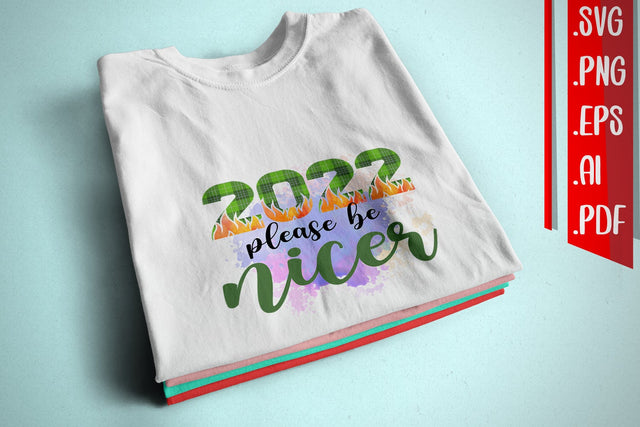 2022 please be nicer Sublimation PNG Files Sublimation zafrans studio 