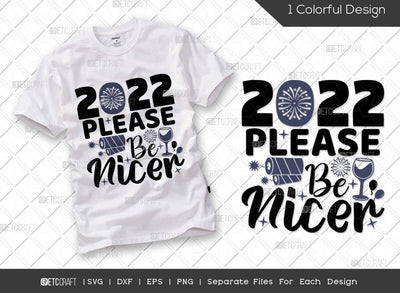 2022 Please Be Nicer SVG Cut File | 2022 Svg | Celebration Svg | New Year Decoration | Happy New Year Svg | Holiday Svg | Happy New Year Quote SVG ETC Craft 