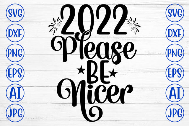 2022 Please Be Nicer SVG Cut File SVG Syaman 