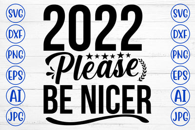 2022 Please Be Nicer SVG Cut File SVG Syaman 