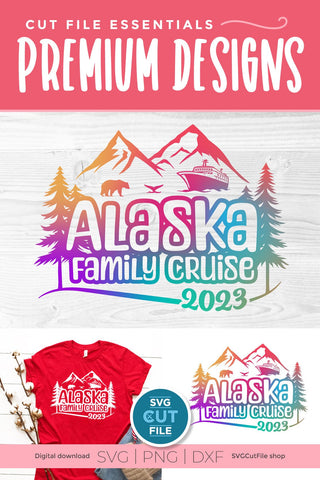2023 Alaska Family Cruise svg - Alaska SVG vacation or Trip Design SVG SVG Cut File 