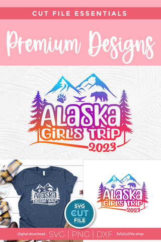 2023 Alaska Girls Trip svg - Alaska SVG vacation or Trip Design SVG SVG Cut File 