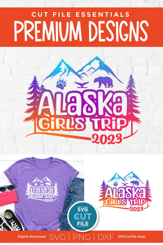2023 Alaska Girls Trip svg - Alaska SVG vacation or Trip Design SVG SVG Cut File 