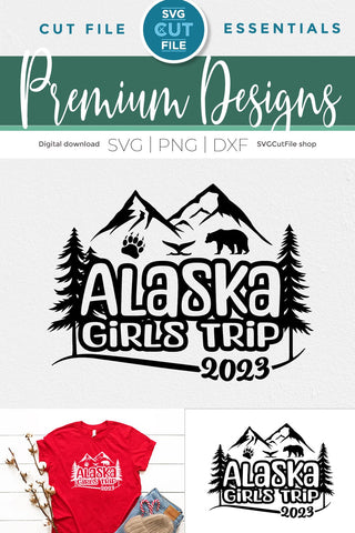 2023 Alaska Girls Trip svg - Alaska SVG vacation or Trip Design SVG SVG Cut File 