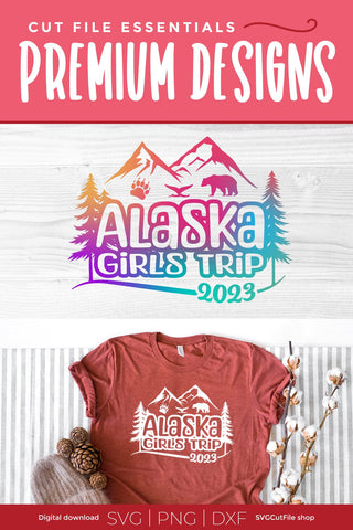 2023 Alaska Girls Trip svg - Alaska SVG vacation or Trip Design SVG SVG Cut File 