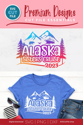 2023 Alaska Sisters' Cruise svg - Alaska SVG vacation or Trip Design SVG SVG Cut File 