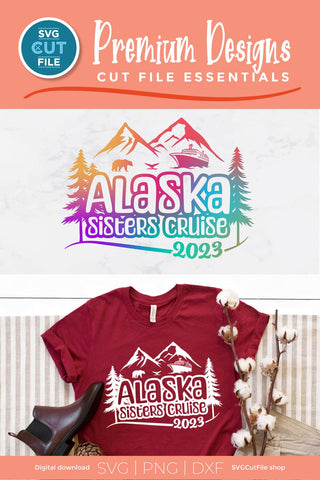 2023 Alaska Sisters' Cruise svg - Alaska SVG vacation or Trip Design SVG SVG Cut File 