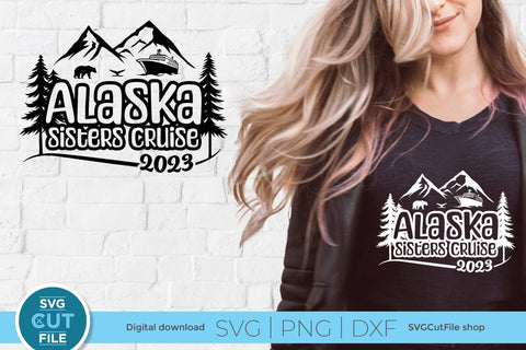 2023 Alaska Sisters' Cruise svg - Alaska SVG vacation or Trip Design SVG SVG Cut File 