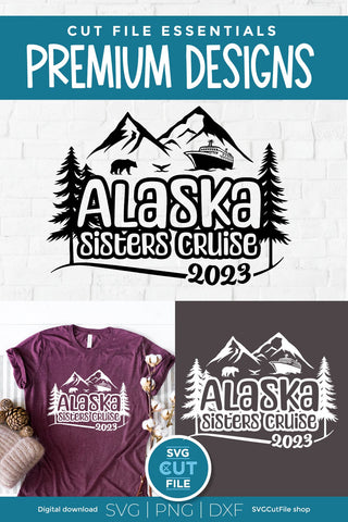 2023 Alaska Sisters' Cruise svg - Alaska SVG vacation or Trip Design SVG SVG Cut File 