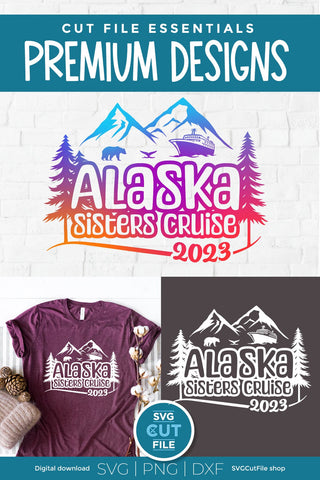 2023 Alaska Sisters' Cruise svg - Alaska SVG vacation or Trip Design SVG SVG Cut File 