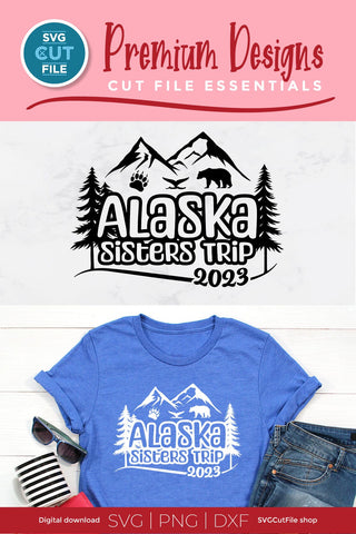 2023 Alaska Sisters' Trip svg - Alaska SVG vacation or Trip Design SVG SVG Cut File 