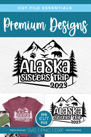 2023 Alaska Sisters' Trip svg - Alaska SVG vacation or Trip Design SVG SVG Cut File 