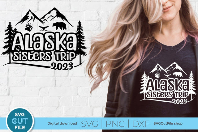 2023 Alaska Sisters' Trip svg - Alaska SVG vacation or Trip Design SVG SVG Cut File 