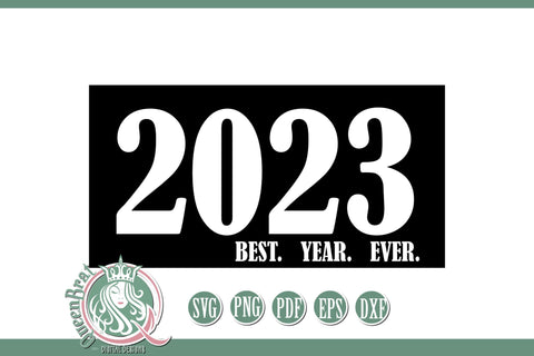 2023 Best Year Ever New Years SVG SVG QueenBrat Digital Designs 