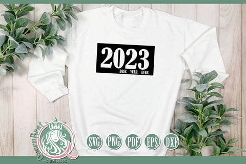 2023 Best Year Ever New Years SVG SVG QueenBrat Digital Designs 