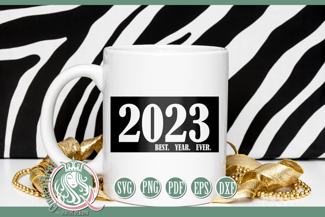 2023 Best Year Ever New Years SVG SVG QueenBrat Digital Designs 