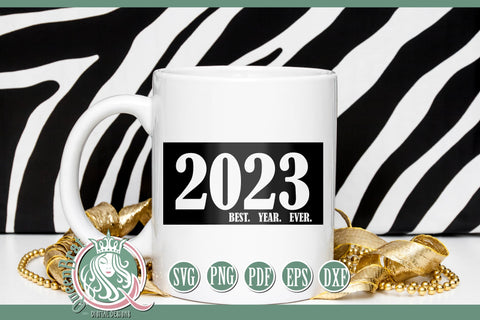 2023 Best Year Ever New Years SVG SVG QueenBrat Digital Designs 